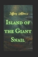 Island of the Giant Snail: First Edition B0CLJDQ6YZ Book Cover
