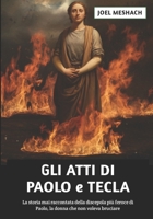 Gli Atti di Paolo e Tecla: La storia mai raccontata della discepola più feroce di Paolo, la donna che non voleva bruciare (Italian Edition) B0FN8H9Z4W Book Cover