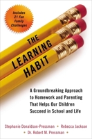 The Learning Habit: A Groundbreaking Approach to Homework and Parenting that Helps Our Children Succeed in School and Life 0399167110 Book Cover