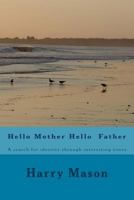Hello Mother Hello Father: A Search for Identity Through Interesting Times 1546323112 Book Cover
