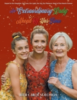 An Extraordinary Lady Ahead Of Her Time (Our Daughter: Our Love, Our Light, Our Joy, Our Pleasure: Heart of Our Hearts Forever) 1038356091 Book Cover