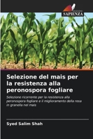 Selezione del mais per la resistenza alla peronospora fogliare (Italian Edition) 6206965252 Book Cover