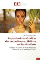 La Professionnalisation Des Coma(c)Diens En Tha(c)A[tre Au Burkina Faso 3639482956 Book Cover