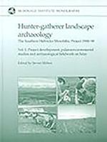 Hunter-gatherer Landscape Archaeology: The Southern Hebrides Mesolithic Project 1988-1998 (McDonald Institute Monographs) 1902937120 Book Cover