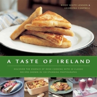 A Taste of Ireland: Discover the essence of Irish cooking with 30 classic recipes shown in 130 stunning color photographs 0754819256 Book Cover