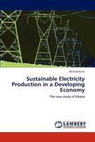 Sustainable Electricity Production in a Developing Economy: The case study of Ghana 3847318535 Book Cover