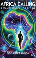 Africa Calling: A Manifesto for the Return: A Manifesto for the Return 2599631947 Book Cover