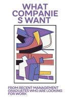 What companies want from recent management graduates who are looking for work 1805255150 Book Cover