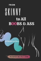 From Skinny to All Boobs & Ass: A 4 Decade Love Story 0981326994 Book Cover