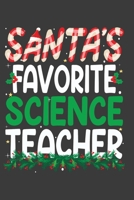 Santa's Favorite Science Teacher: Perfect 100 pages 6*9 Inch Notebook Lined Journal For Science Teacher. Cool Christmas Science Teacher Unique Gift. Cool Teacher Gift For This Christmas 1708350004 Book Cover