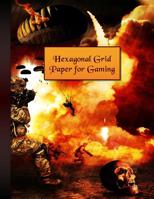 Hexagonal Grid Paper for Gaming: For Creating Fun and Imaginative Games! 1092568247 Book Cover