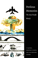 Perilous Memories: The Asia-Pacific War(s) 0822325640 Book Cover