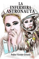 LA ENFERMERA ASTRONAUTA: El Guión B0BLB3BJFR Book Cover