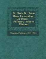 Du Role Du Reve Dans L'Evolution Du Delire - Primary Source Edition 1295463423 Book Cover