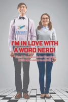 I'm in Love with a Word Nerd! - Hard Crosswords for Couples (with 70 puzzles to solve!) 1541943724 Book Cover