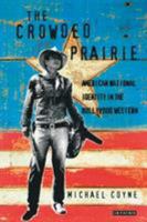 The Crowded Prairie: American National Identity in the Hollywood Western (Cinema and Society Series) 1860642594 Book Cover