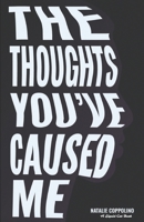 The Thoughts You've Caused Me B0CJL9SY4T Book Cover