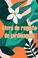 Livro de registo de jardinagem: Manutenção diária de jardins internos e externos para iniciantes e jardineiros ávidos, flores, frutas, plantio de vegetais 3986084711 Book Cover