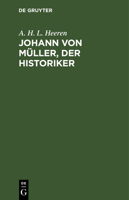 Johann von Müller, der Historiker 311109054X Book Cover