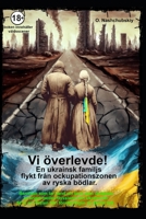 Vi överlevde! En ukrainsk familjs flykt från ockupationszonen av ryska bödlar. B0CQSHZ239 Book Cover