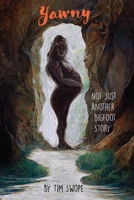 Yawny: Not Just Another Bigfoot Story B0BVKPVMD1 Book Cover