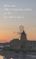 Marsala: Alla scoperta della perla mediterranea B0C7DXCX9V Book Cover