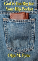 God is Too Big for Your Hip Pocket 1733147268 Book Cover