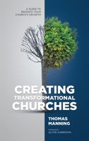 Creating Transformational Churches: A Guide to Reignite Your Church's Growth 1916761267 Book Cover