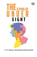 The Child Under Eight 9377508746 Book Cover