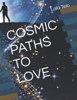 COSMIC PATHS TO LOVE | LARGE PRINT B0DP2XGJPV Book Cover