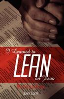 I Learned to Lean on Jesus with Faith in Action 0985272953 Book Cover