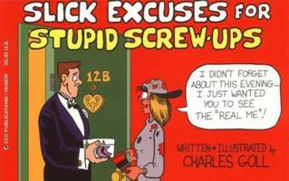 Slick Excuses for Stupid Screwups 1576440907 Book Cover