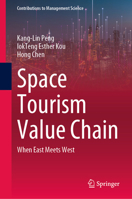 Space Tourism Value Chain: When East Meets West (Contributions to Management Science) 9819716055 Book Cover