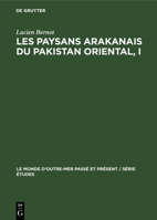 Les paysans arakanais du Pakistan oriental, I 3111264637 Book Cover