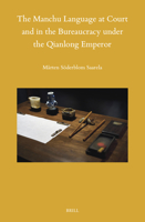 The Manchu Language at Court and in the Bureaucracy Under the Qianlong Emperor 9004685294 Book Cover