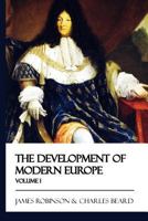 The Development of Modern Europe - Volume I 1545298890 Book Cover