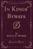 In Kings' Byways 1523729856 Book Cover