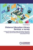 Distance Education Library Services: a survey: A Study Of Information Needs Of Distance Education Library Users & Library Services Of Dec Approved Universities In Pune 6200308640 Book Cover