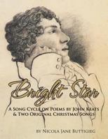Bright Star: A Song Cycle on Poems by John Keats and two Original Christmas Songs. 1479748080 Book Cover