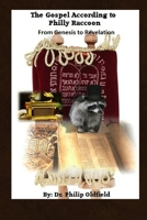 The Gospel According to Philly Raccoon: From Genesis to Revelation 0993673996 Book Cover