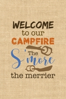 Welcome To Our Campfire The S'more The Merrier: Notebook Journal Composition Blank Lined Diary Notepad 120 Pages Paperback Paper Texture Smore 1671350219 Book Cover
