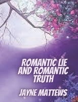 Romantic lie and romantic truth B09QP2MVCW Book Cover