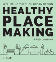 Healthy Placemaking: Wellbeing Through Urban Design 1859468837 Book Cover