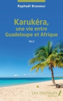 Karukéra, une vie entre Guadeloupe et Afrique: Récit (French Edition) 2343214042 Book Cover