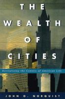 The Wealth of Cities: Revitalizing the Centers of American Life 0738201340 Book Cover