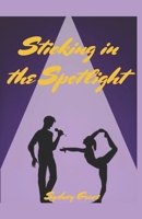 Sticking in the Spotlight B0FX24XSQD Book Cover