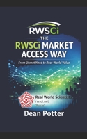 The RWSci Market Access Way: From Unmet Need to Real-World Value B0H921WPX4 Book Cover