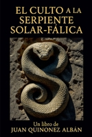 El Culto a la Serpiente Solar-Fálica (Spanish Edition) B0FQBXKW1H Book Cover