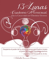 13 Lunas: Cuaderno Menstrual para la Creatividad con Mandalas Uterinos. Diagrama Lunar-Menstrual de 28 D?as : Despierta el Poder de Tu Ciclo y Tu Potencial Creativo Innato a Trav?s Del Uso de Mandalas 1790202949 Book Cover