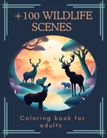 100 Wildlife Scenes:an adult coloring book: Relaxing wildlife coloring patterns B0CTL88SNH Book Cover